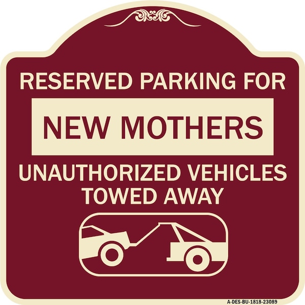 Signmission Reserved Parking for New Mothers Unauthorized Vehicles Towed Away Alum, 18" x 18", BU-1818-23089 A-DES-BU-1818-23089 - main